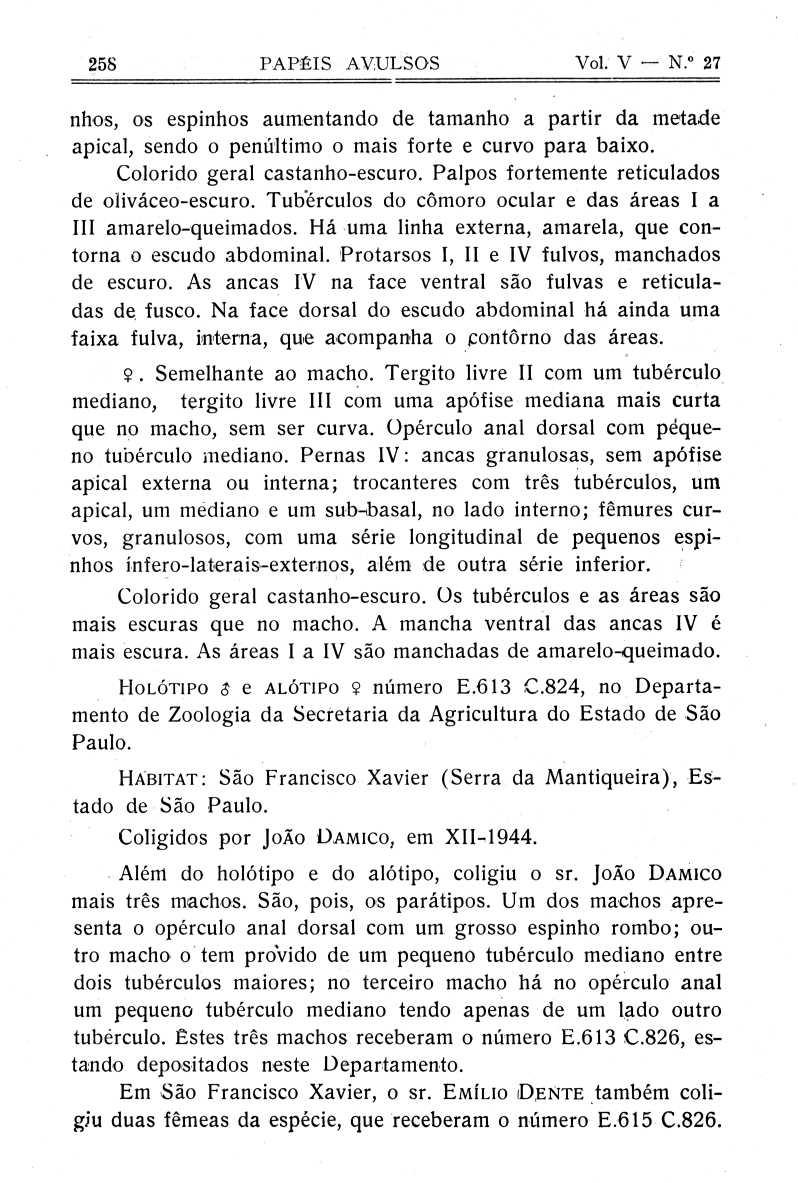 stando 258 PAPÉIS AVULSOS Vol. V N. 2 7 nhos, os espinhos aumentando de tamanho a partir da metad e apical, sendo o penúltimo o mais forte e curvo para baixo. Colorido geral castanho-escuro.