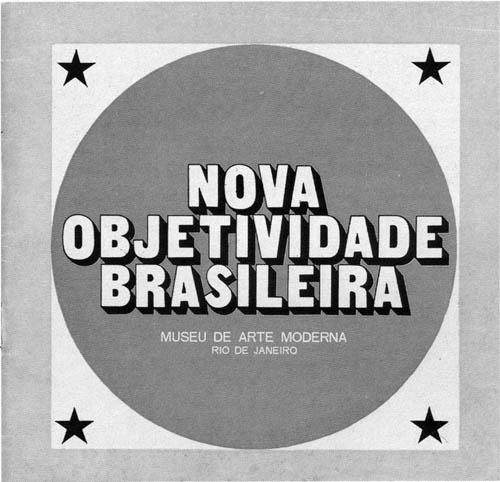 Nova Objetividade : seria a formulação de um estado típico da arte brasileira de vanguarda atual, cujas principais características são: 1 vontade construtiva geral; 2 tendência para o objeto ao ser