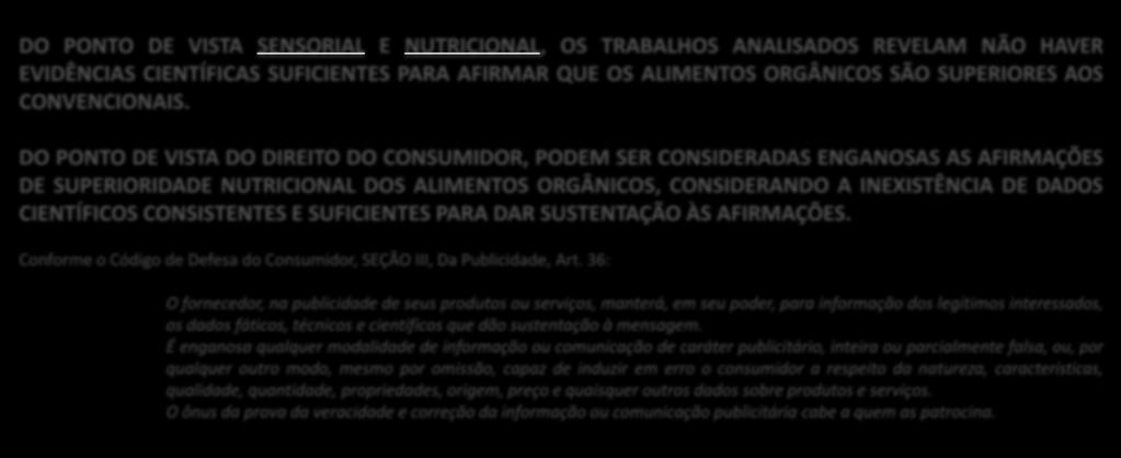 CONCLUSÕES DO PONTO DE VISTA SENSORIAL E NUTRICIONAL, OS TRABALHOS ANALISADOS REVELAM NÃO HAVER EVIDÊNCIAS CIENTÍFICAS SUFICIENTES PARA AFIRMAR QUE OS ALIMENTOS ORGÂNICOS SÃO SUPERIORES AOS