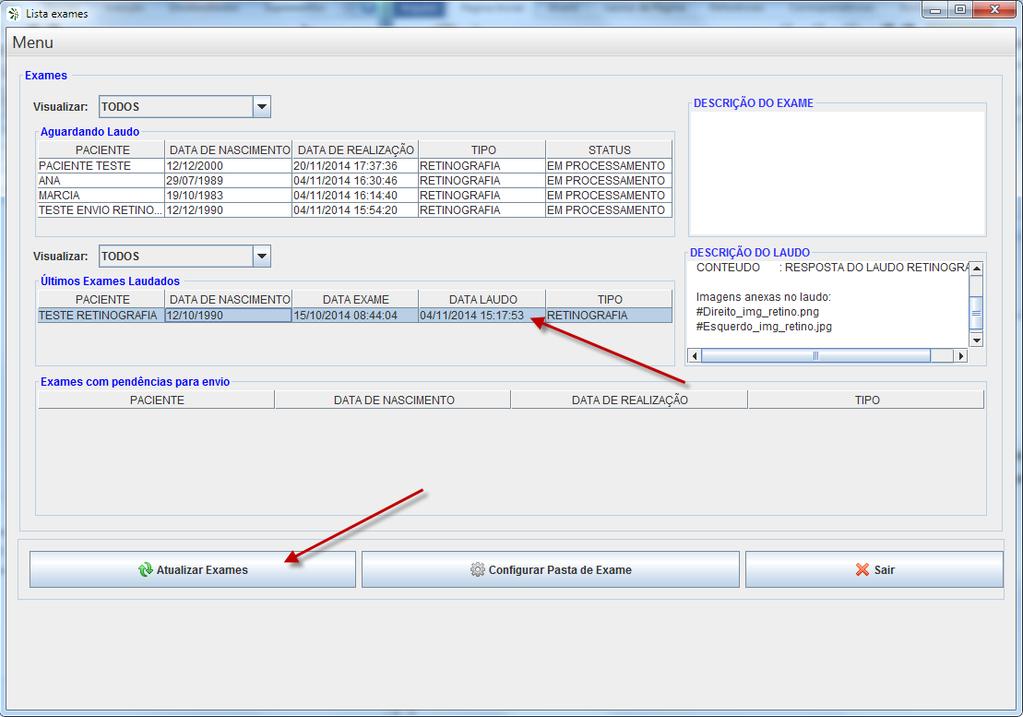 9- Resultados dos Exames Quando o botão Atualizar Exames é clicado, as informações dos exames laudados (Últimos Exames Laudados) são atualizadas.