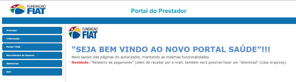 PÁGINA INICIAL DO PORTAL DO PRESTADOR Dicas importantes na página inicial do Portal do Prestador: Horário de atendimento, telefones de contatos, e-mails da equipe de relacionamento com a rede