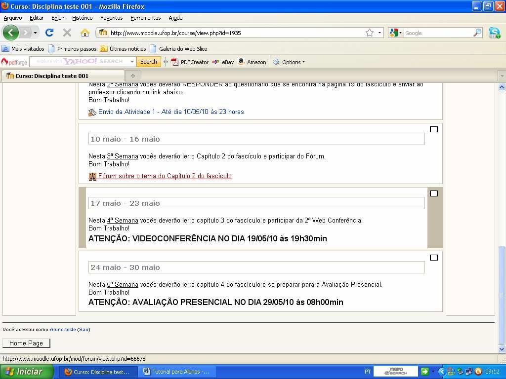 OBSERVAÇÃO: Se você enviar o arquivo errado e não conseguir alterar ou se perder o prazo de envio da atividade, deve entrar imediatamente em contato com o professor da disciplina 2.3.9.