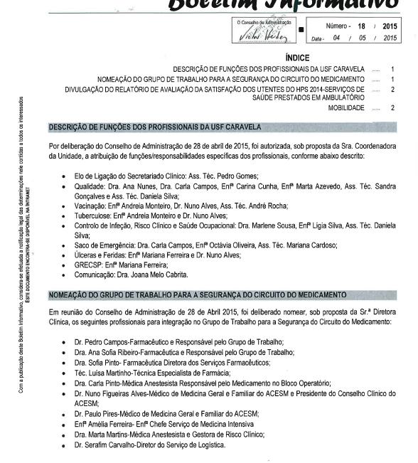 Equipa multidisciplinar Divulgada constituição em Boletim Informativo (BI) a 4 de maio de 2015 GTSCM 3 Farmacêuticos; 1 Técnico de Diagnóstico e