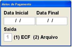 9 - Meios de Pagamentos: Selecionando esta opção o sistema emitira os meios de pagamentos, basta informar a data inicio e final que deseja obter o arquivo.