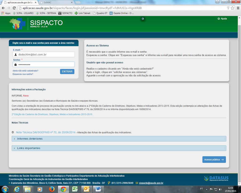 11 ACESSO RESTRITO Para acesso ao espaço restrito do SISPACTO são necessários login e senha de acesso.