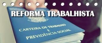 Especial Reforma Trabalhista Saiba o que Mudou A Lei 13.