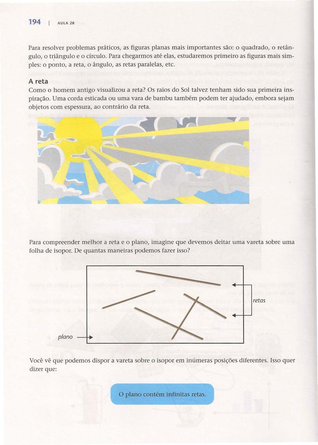 194 UL 28 cesse: http://fuvestibular.com.br/ Para resolver problemas práticos, as figuras planas mais importantes são: o quadrado, o retângulo, o tríângulo e o círculo.