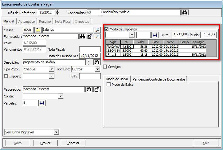 4. Clique em Gravar para concluir o lançamento Como fazer: Lançar Contas a Pagar Nota Fiscal/Impostos 1. Acesse o menu Editar Lançamento Contas a Pagar e vá para a Aba Nota Fiscal 2.