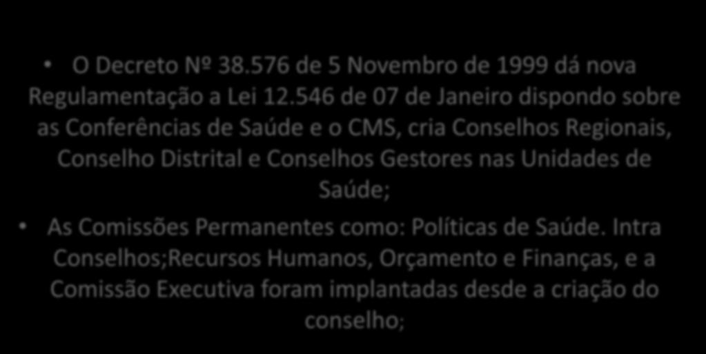 Um pouco da história O Decreto Nº 38.576 de 5 Novembro de 1999 dá nova Regulamentação a Lei 12.