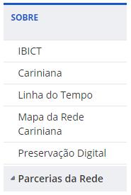 4 MENU PRINCIPAL 4.1. SOBRE Este menu disponibiliza dados acerca do surgimento, desenvolvimento e parcerias da Rede Brasileira de Serviços de Preservação Digital - CARINIANA.
