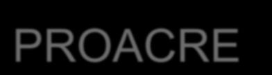 PROACRE» Financiamento: US$ 120 milhões» Aprovação: 18 de dezembro de 2008» Objetivo: Fornecimento de