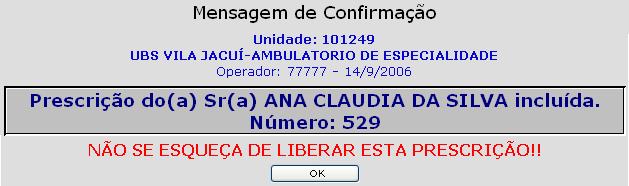 O sistema gera o número da Prescrição. Devemos anotar esse número nas duas vias da Prescrição (receita).