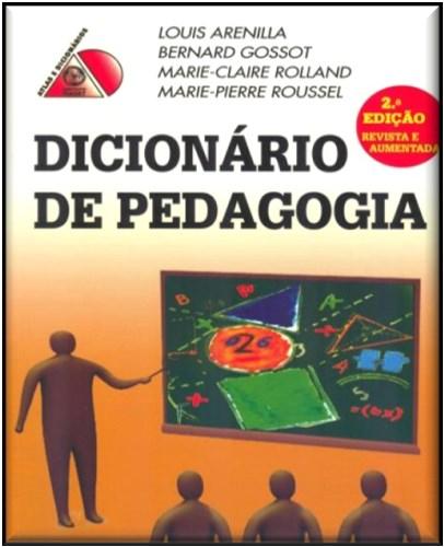 L10 (SCML) 11474 DICIONÁRIO DE PEDAGOGIA Dicionário de pedagogia / Louis Arenilla... [et al.] ; trad. Maria Teresa Serpa. - 2ª ed.