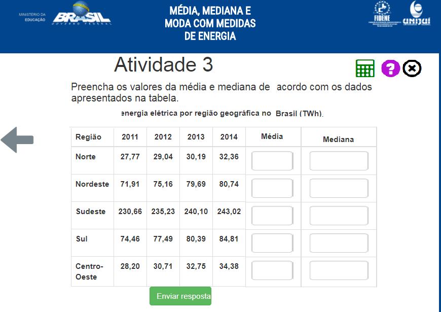 Atividade 3 De acordo com as linhas da tabela, preencha com os valores da média e da mediana.