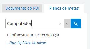 Mostrar/ocultar lista de favoritos na árvore Pesquisa avançada Acessar o plano macro desejado e certificar-se de estar na aba Plano de metas.