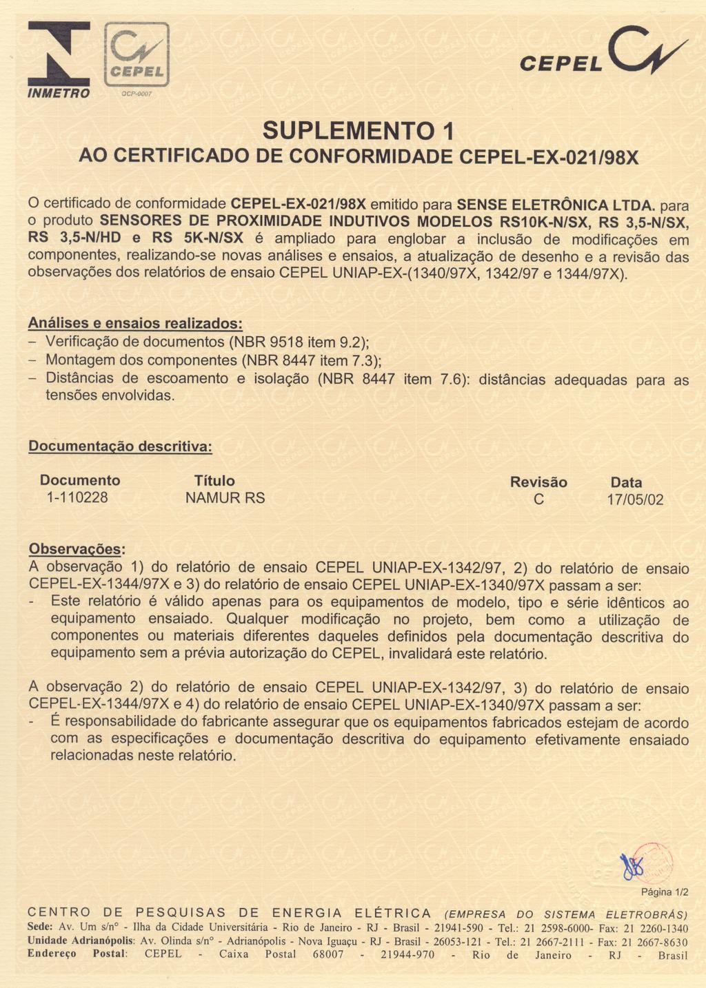 ~fc#l ~~ INMETRO OCP.OOOl CEPELV SUPLEMENTO 1 AO CERTIFICADO DE CONFORMIDADE CEPEL-EX-021/98X o certificado de conformidade CEPEL-EX-021/98X emitido para SENSE ELETRÔNICA LTDA.