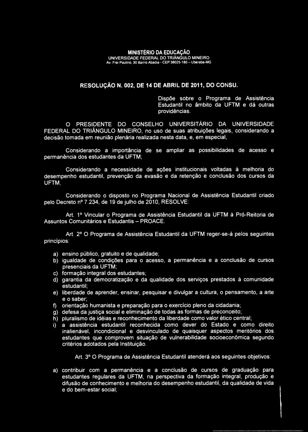 RESOLUÇÃO N. 002, DE 14 DE ABRIL DE 2011, DO CONSU. Dispõe sobre o Programa de Assistência Estudantil no âmbito da UFTM e dá outras providências.