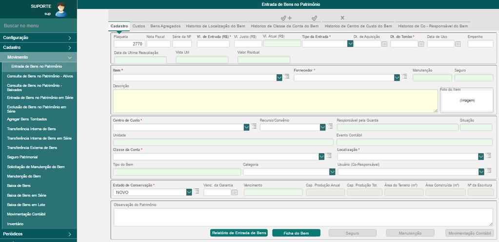 MENU: MOVIMENTO > Entrada de Bens no Patrimônio Os bens patrimoniais que serão adicionados à base de dados, adquiridos, por exemplo, por meio de compra ou transferência, devem ser classificados e