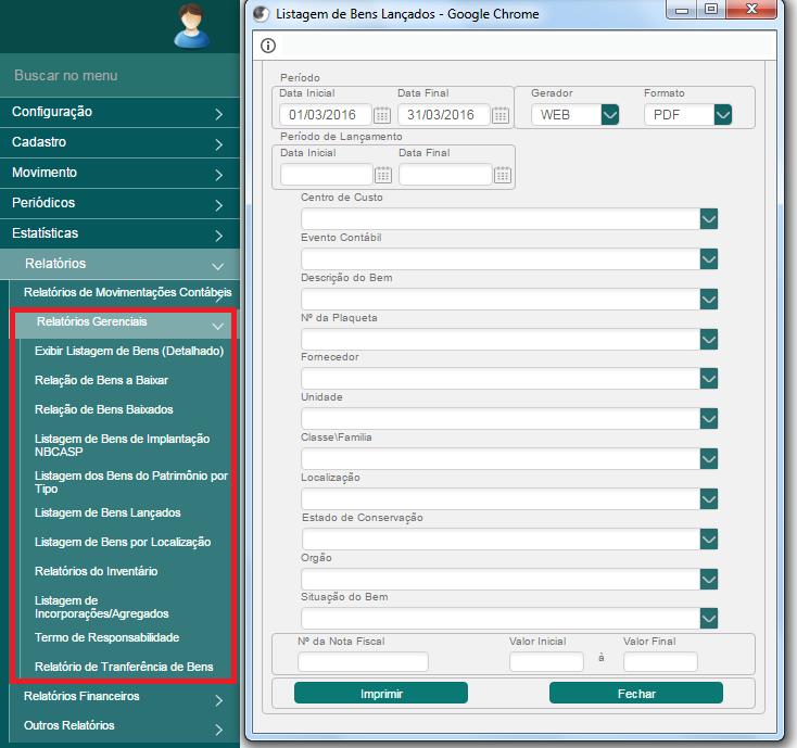 MENU: RELATORIOS> Relatórios Gerenciais: Bens (Detalhado); Bens a Baixar; Bens Baixados; Bens de Implantação NBCASP; Bens do Patrimônio Por Tipo; Bens Lançados; Bens por Localização;