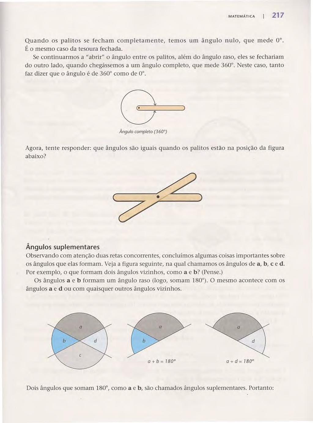 Acesse: http://fuvestibulr.com.br/ MATEMÁTICA 217 Qundo os plitos se fechm completmente, temos um ângulo nulo, que mede 0. É o mesmo cso d tesour fechd.