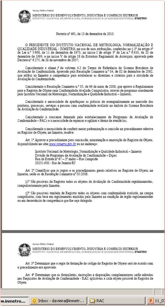 Registro de Objeto A comercialização de cada marca/modelo de berços está condicionada à obtenção do Registro de Objeto pelo fornecedor junto ao Inmetro.