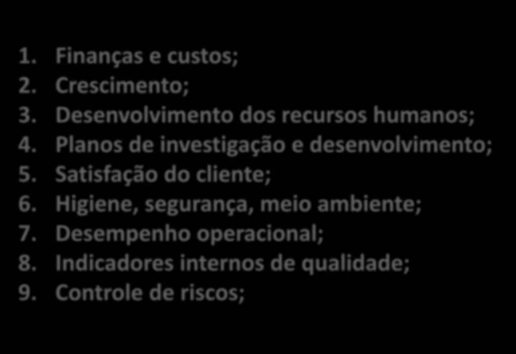 ESTRATÉGIAS ORGANIZACIONAIS SEGUNDO A ISO 31000:GESTÃO DE RISCOS 1. Finanças e custos; 2. Crescimento; 3. Desenvolvimento dos recursos humanos; 4.