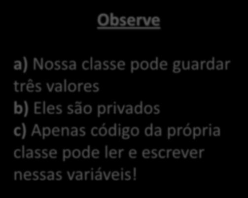 Adicionando Atributos Vamos adicionar atributos no produto Observe a) Nossa classe pode guardar três