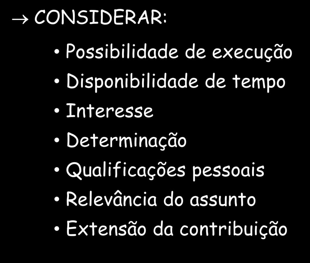 PESQUISA PREPARAÇÃO ESCOLHA DO TEMA CONSIDERAR: