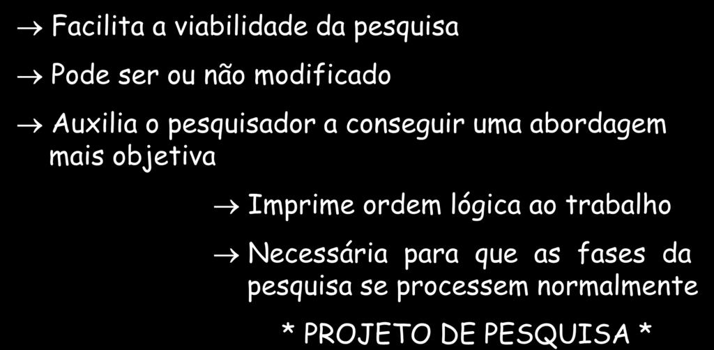 PESQUISA - PREPARAÇÃO ELABORAÇÃO DE UM ESQUEMA Facilita a viabilidade da pesquisa Pode ser ou não modificado Auxilia o pesquisador a conseguir uma abordagem