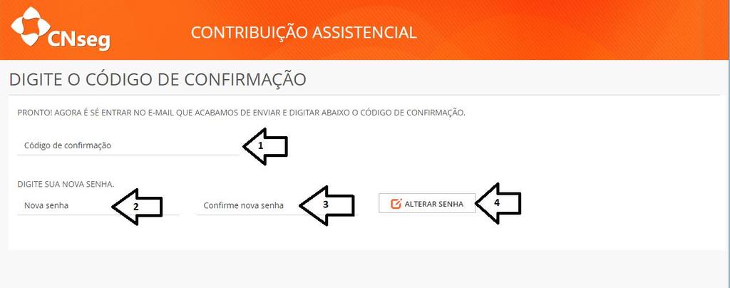 O código de confirmação enviado por e-mail deverá ser inserido na tela abaixo (seta 1), a nova senha (seta 2) e