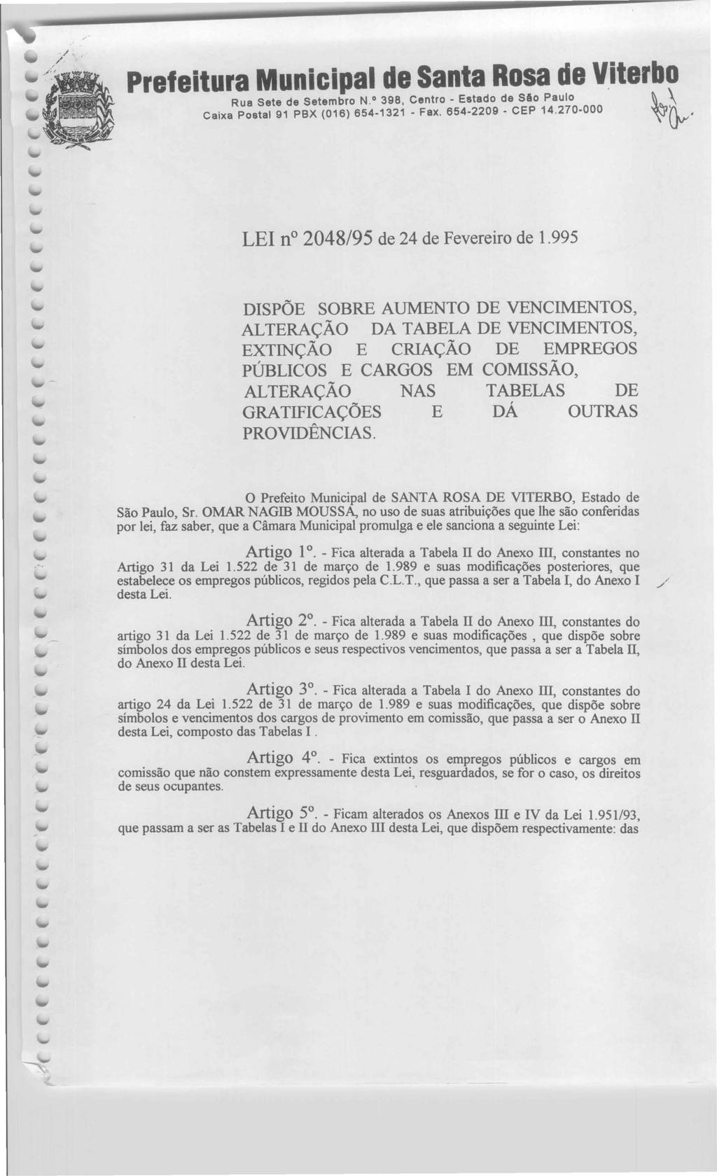 Prefeitura Municipal de Santa Rosa de Viterbo Rua Sete de setembro N. 0 398, Centro - Estado de So Paulo.\...\ Caixa Postal 91 PBX (016) 654-1321 -Fax. 654-2209- CEP 14.270-000 V(}.