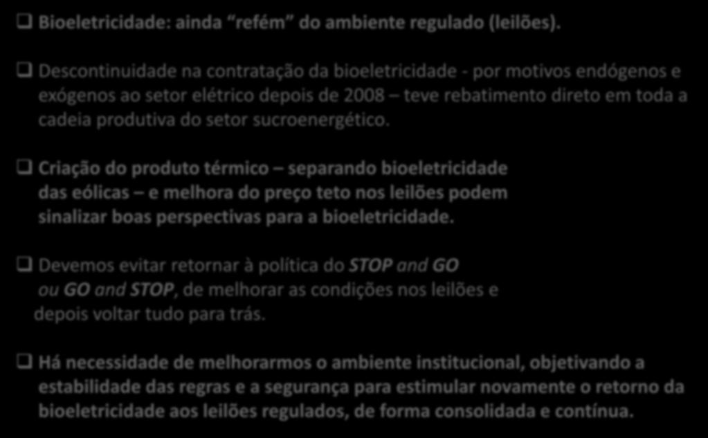 Fonte: UNICA (2015). PONTOS DE ATENÇÃO Bioeletricidade: ainda refém do ambiente regulado (leilões).