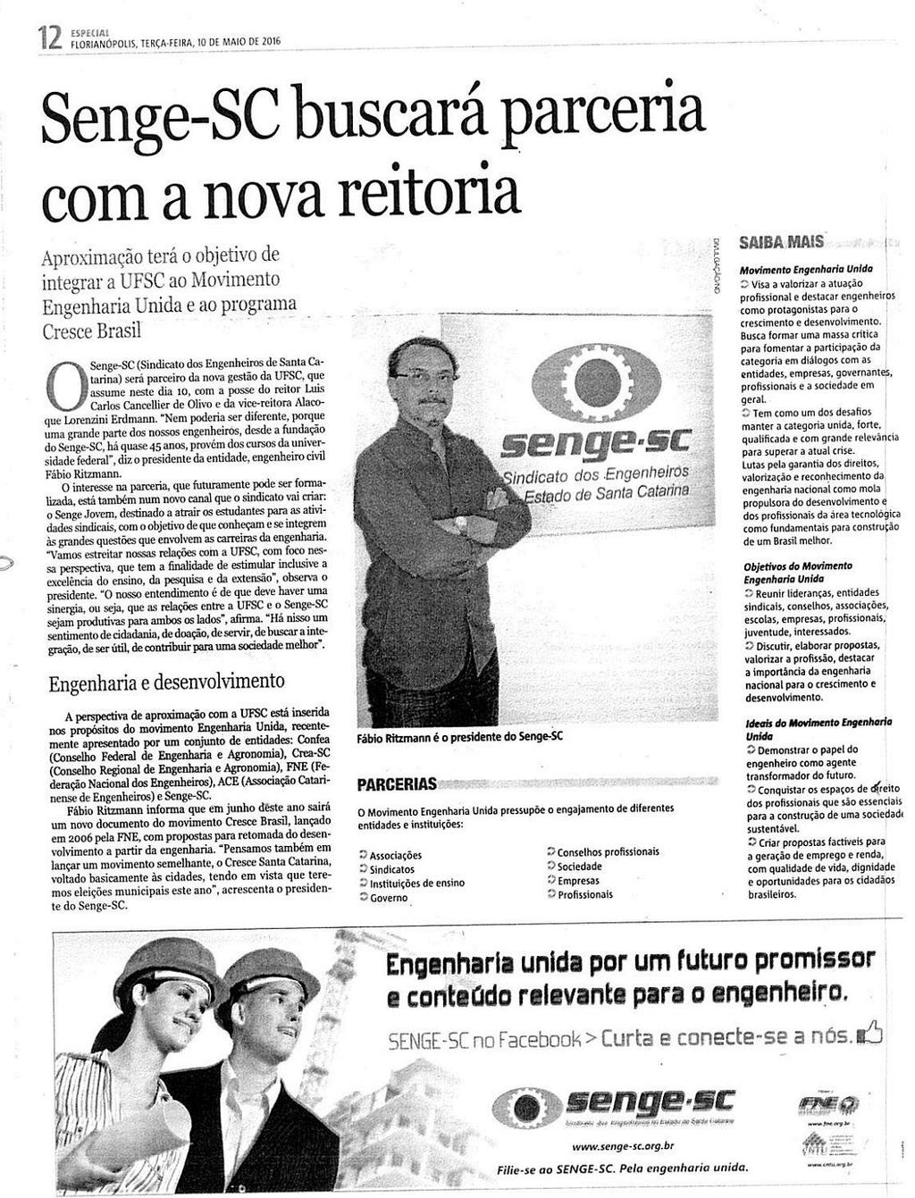 Notícias do Dia - Caderno Especial Senge-SC buscará parceria com a nova reitoria Senge-SC buscará parceria com a nova reitoria / UFSC / Movimento Engenharia Unida / Programa Cresce Brasil / Sindicato