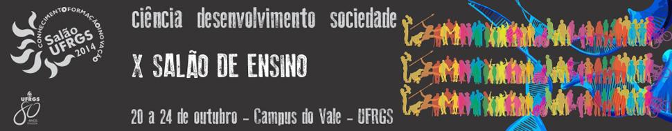 Evento Salão UFRGS 2014: X SALÃO DE ENSINO DA UFRGS Ano 2014 Local Título