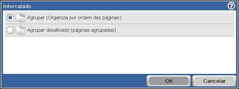 Agrupar um trabalho de cópia 1. Na tela inicial, toque no botão Cópia. 2. Toque no botão Intercalar ou no botão Grampear/encadernar.