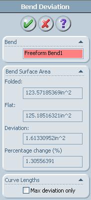 O Bend Deviation PropertyManager aparece e mostra o seguinte: Bend Surface Area Folded Área de superfície da dobra loft quando no estado dobrado.