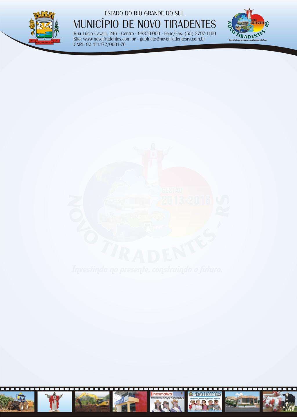 EDITAL DE PREGÃO PRESENCIAL Nº 010/2015 Município de Novo Tiradentes Secretaria Municipal de Obras Edital de Pregão nº 010/2015 Tipo de julgamento: menor preço por item Processo nº 022/2015 Edital de
