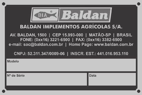 12 - identificação - Para consultar o catálogo de peças ou solicitar assistência técnica na Baldan, indique sempre o modelo (1), número de série (2) e data de fabricação (3), que se encontra na