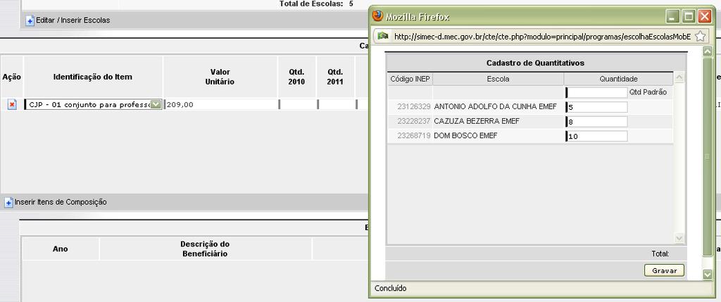 7 Para preencher a quantidade em 2010, clica-se no campo e, quando abrir a janela com as escolas cadastradas em 2010, preenche-se a quantidade do item selecionado que será