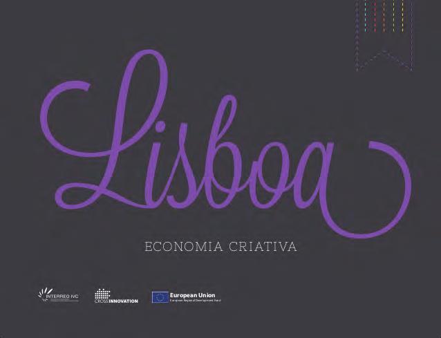 LISBOA ATLANTICO LISBOA: STRATÉGICOS Um dos setores emergentes e dinâmicos na cidade de Lisboa é, sem dúvida, a conomia Criativa, entendida aqui como um sector económico fundamental para a cidade,