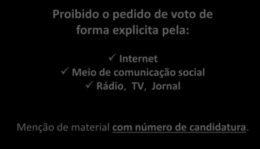 Proibido o pedido de voto de forma explicita pela: Internet Meio de