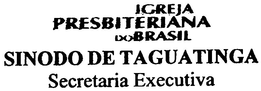 Da Comissão Executiva Ao Sínodo de Taguatinga Assunto: Criação da Juret Brasília lgr-fja PRESBITERIANA D<:J8RASiL SINODO DE T AGUA TINGA Secretaria