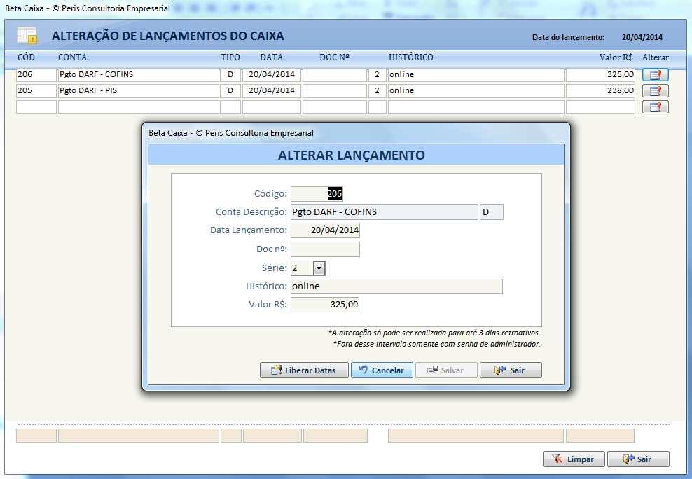 ALTERAÇÕES E EXCLUSÕES DE LANÇAMENTOS Se houver necessidade, todos os lançamentos poderão ser alterados posteriormente.