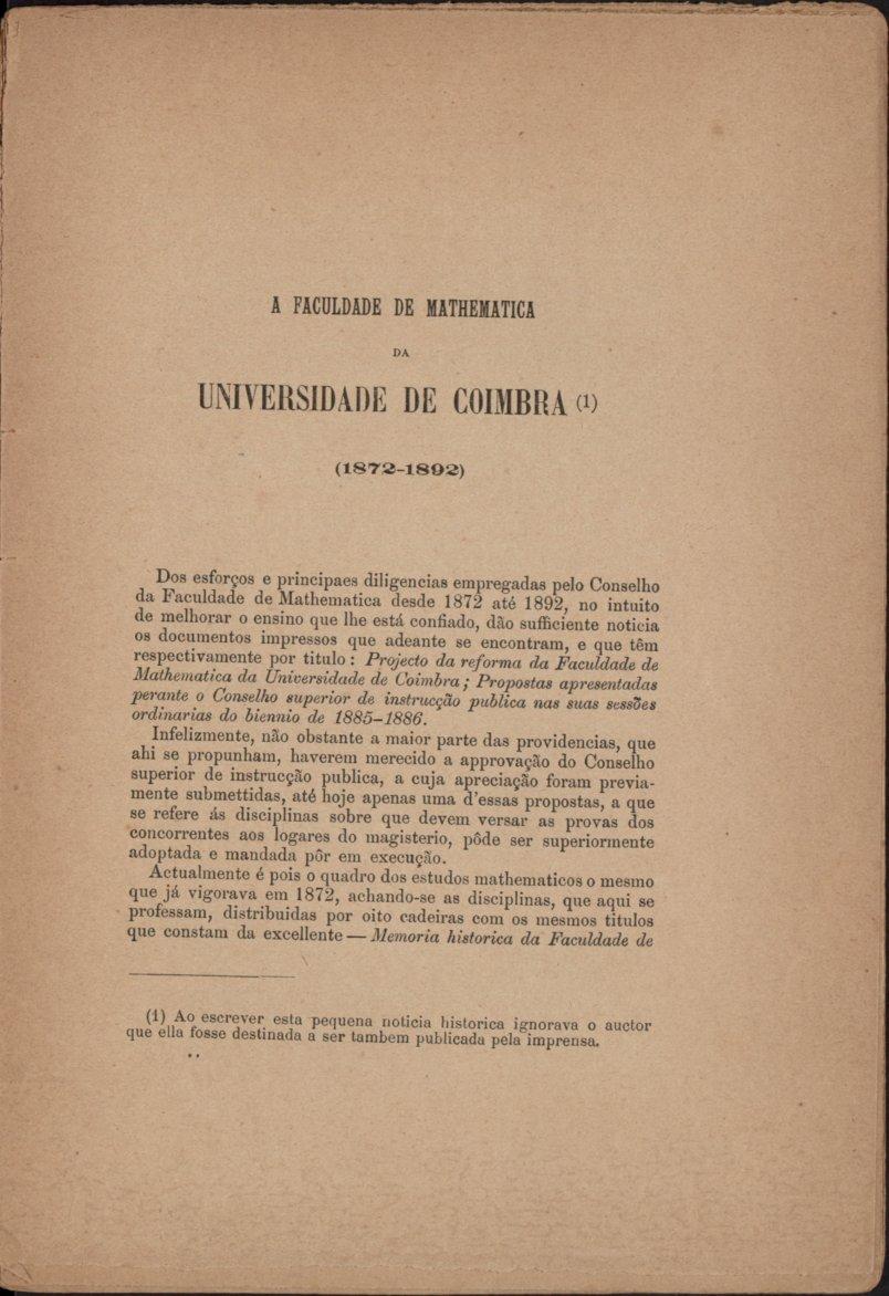 A FACULDADE DE MATHEMATICA DA UNIVERSIDADE DE COIMBRA a) (1872-1802) Dos esforços e principaes diligencias empregadas pelo Conselho da Faculdade de Mathematica desde 1872 até 1892, no intuito de