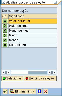Opções de Seleção Permite definir um operador de comparação. Por padrão, quando não definido, o sistema assume =. Basta selecionar outro operador e fechar a caixa de seleção.