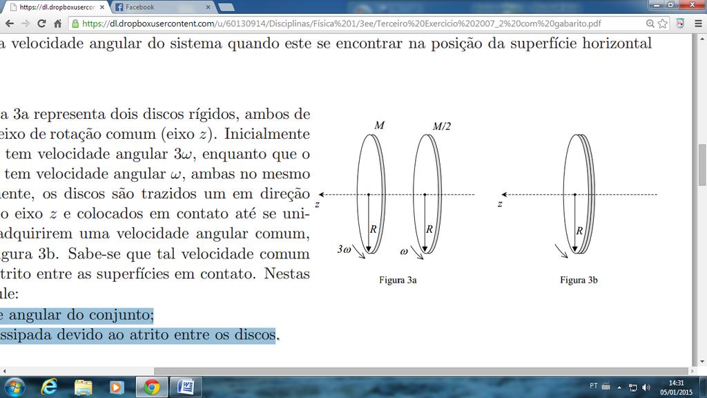 Questão 07 (Conservação do Momento Angular) A figura 3a representa dois discos rígidos, ambos de raio R, que têm um eixo de rotação comum (eixo z).