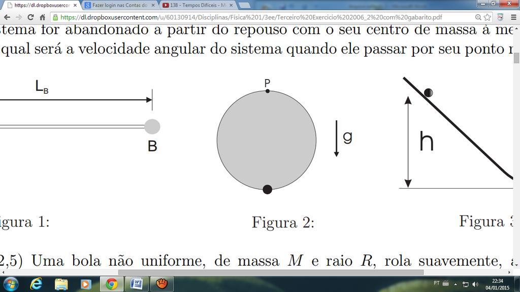 Há atrito em toda a trajetória (no plano inclinado e na superfície horizontal) e a casca rola sem deslizar. a) (2,0) Calcule o momento de inércia do sistema em relação ao seu eixo de rotação.