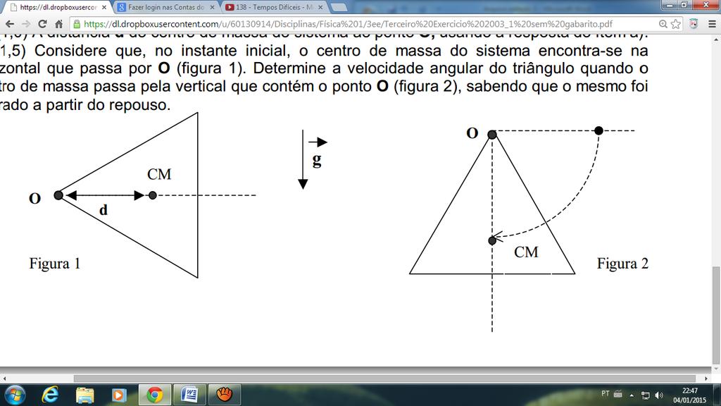 uniforme. Questão 09 (Cálculo do Momento de Inércia + Energia) Três hastes de comprimento L e massa M, cada, são conectadas na forma de um triângulo equilátero.