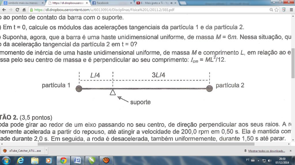 a) (1,0) Em t = 0, calcule o torque (modulo, direção e sentido) de cada força agindo na partícula 1 e na partícula 2, em relação ao ponto de contato da barra com o suporte.