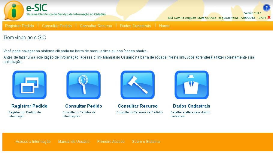 Funções do e-sic O e-sic oferece diversas funções. Por meio do sistema, você pode registrar pedidos de acesso à informação, interpor recursos, entre outras ações.
